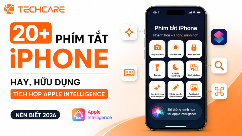 20+ Phím Tắt iPhone Hay, Hữu Dụng, Tích Hợp Apple Intelligence Nên Biết 2026