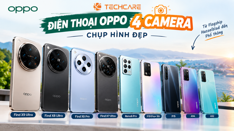 9 Điện Thoại OPPO 4 Camera Chụp Hình Đẹp: Từ Flagship Hasselblad Đến Phổ Thông