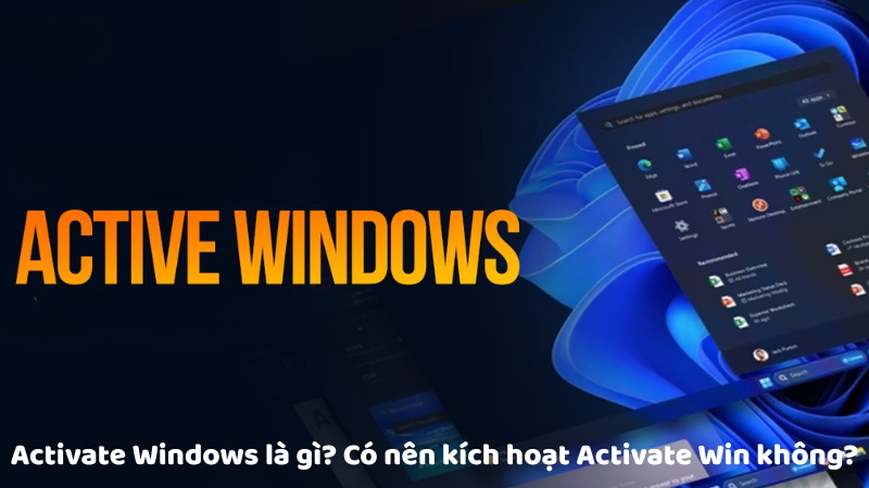 Activate Windows là gì? Có nên kích hoạt Activate Win không?