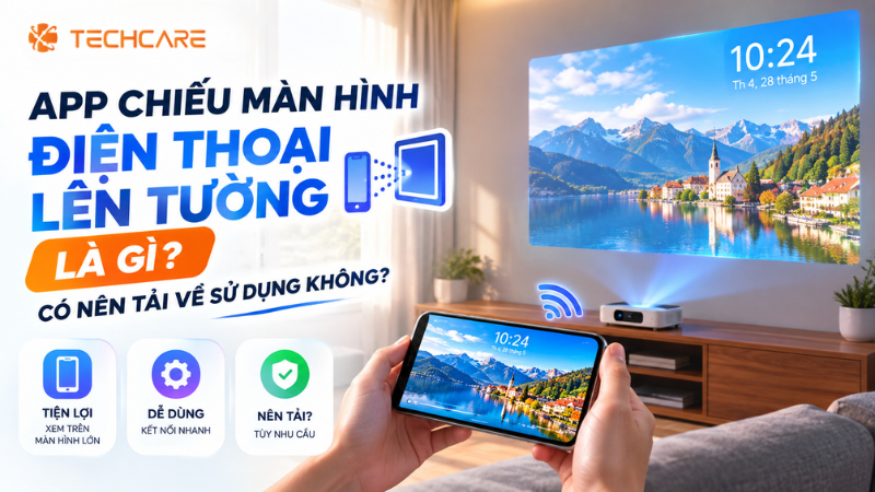 App Chiếu Màn Hình Điện Thoại Lên Tường Là Gì? Có Nên Tải Về Sử Dụng Không?