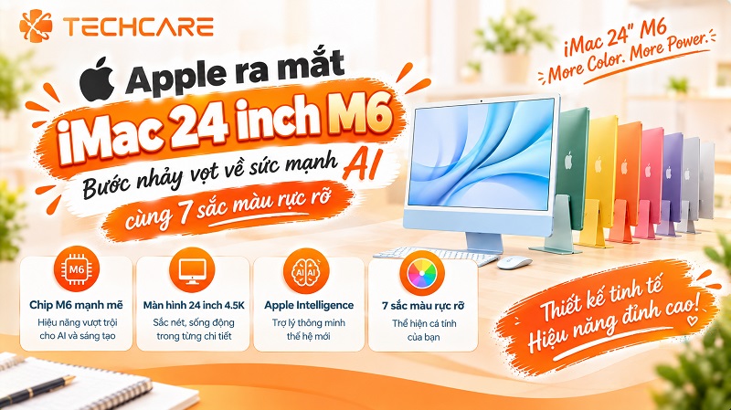 Apple ra mắt iMac 24 inch M6: Bước nhảy vọt về sức mạnh AI cùng 7 sắc màu rực rỡ