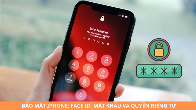 Bảo mật iPhone: Face ID, mật khẩu và quyền riêng tư