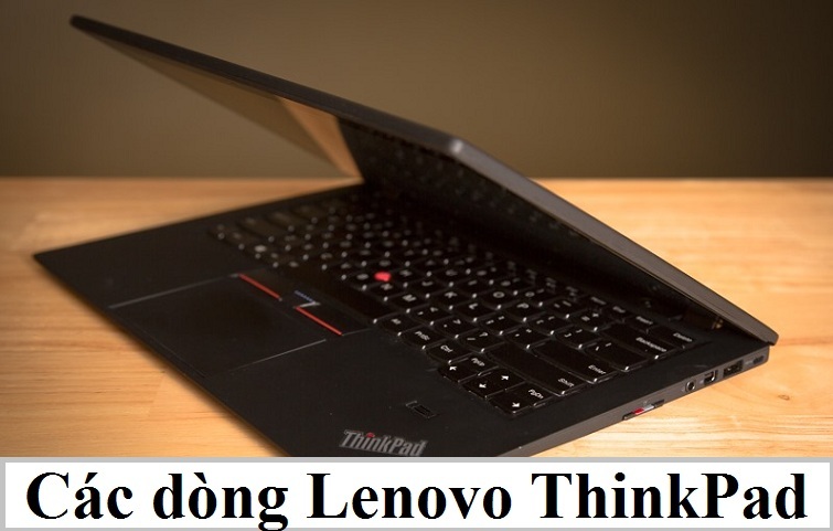 Các dòng Lenovo ThinkPad tốt nhất, bạn không nên bỏ lỡ