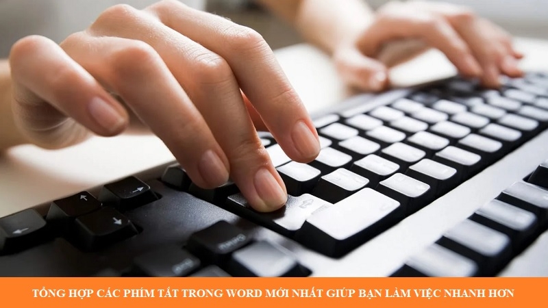 Tổng hợp các phím tắt trong Word mới nhất giúp bạn làm việc nhanh hơn