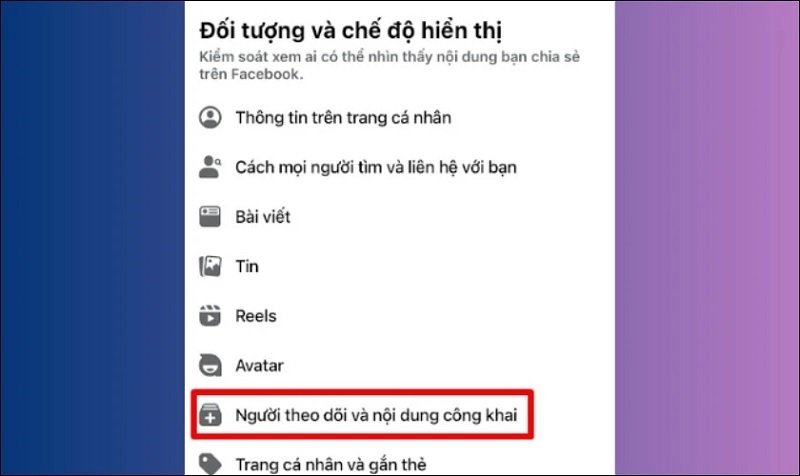 Chọn vào mục Người theo dõi và nội dung công khai