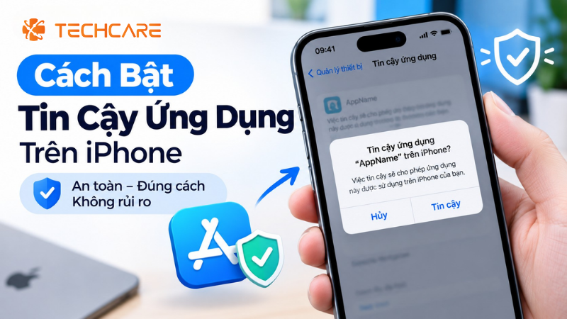 Cách Bật Tin Cậy Ứng Dụng Trên iPhone: An Toàn, Đúng Cách Và Không Gây Rủi Ro Cho Máy