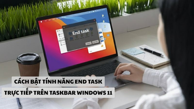 Cách bật tính năng “End Task” trực tiếp trên Taskbar Windows 11 đơn giản
