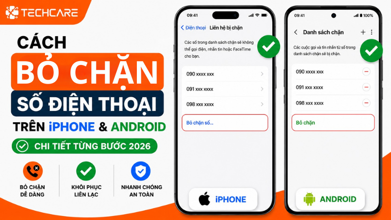 Cách Bỏ Chặn Số Điện Thoại Trên iPhone Và Android 2026 – Chi Tiết Từng Bước
