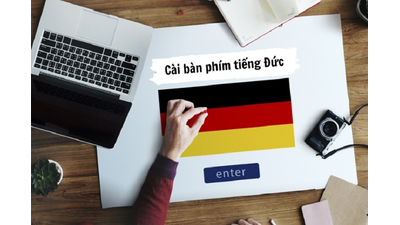 Cách cài đặt bàn phím tiếng Đức trên máy tính Windows và macOS đơn giản nhất
