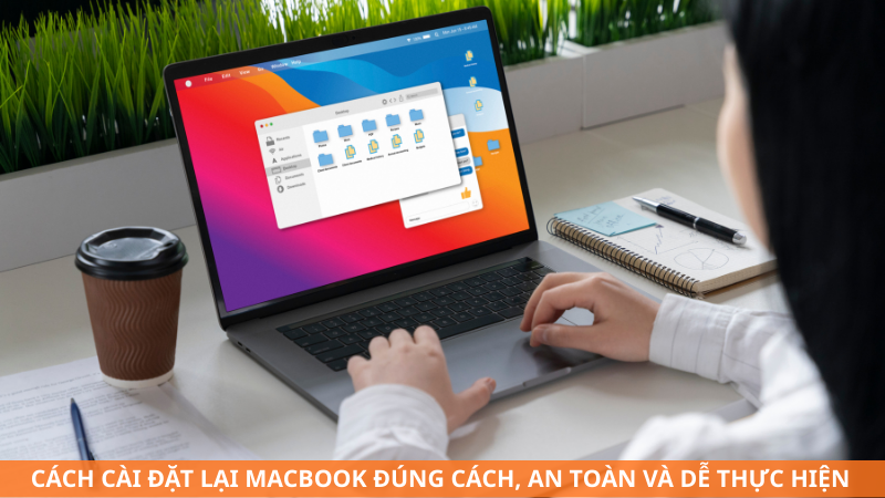 Cách cài đặt lại Macbook đúng cách, an toàn và dễ thực hiện