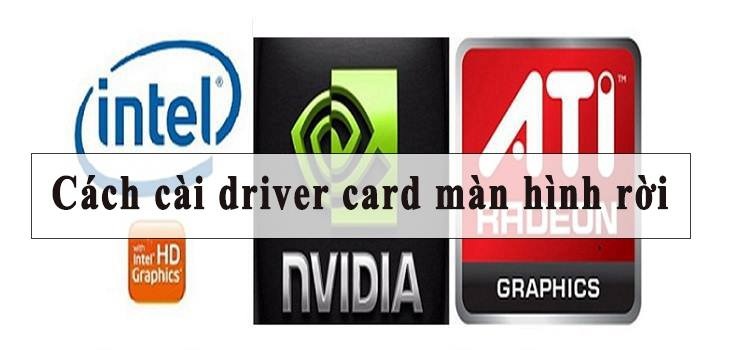 Cách cài driver card màn hình rời siêu đơn giản trên máy tính