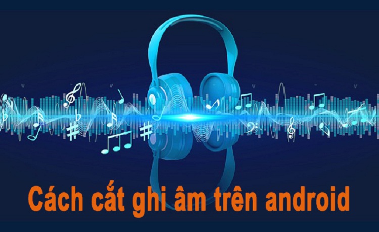 Cách Cắt File Ghi Âm Trên Android: Hướng Dẫn Chuyên Sâu Từ Chuyên Gia TechCare.vn