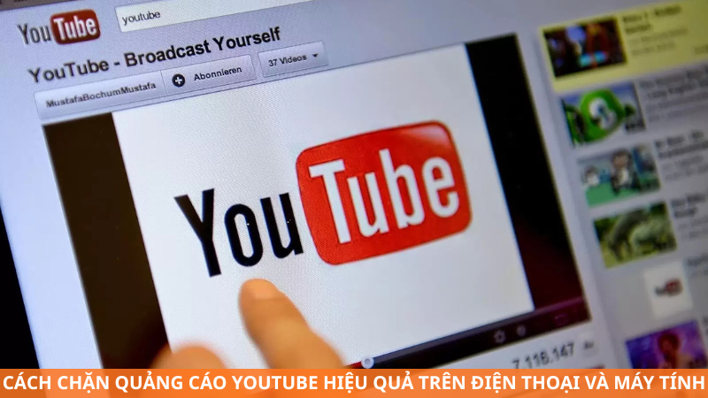 Cách chặn quảng cáo YouTube hiệu quả trên điện thoại và máy tính