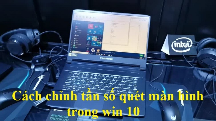 Tần số quét màn hình là gì? Cách chỉnh tần số quét màn hình chuẩn nhất