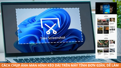 Cách chụp ảnh màn hình kéo dài trên máy tính Windows đơn giản, dễ làm