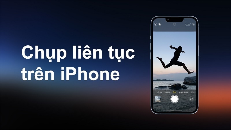 Cách chụp liên tục trên iPhone đơn giản và chi tiết nhất