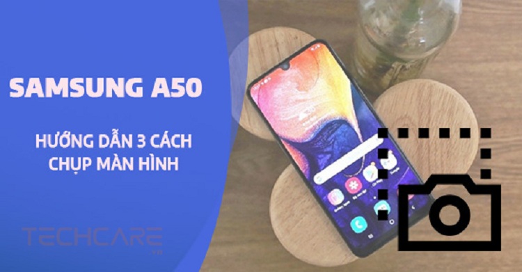 Cách chụp màn hình Samsung A50