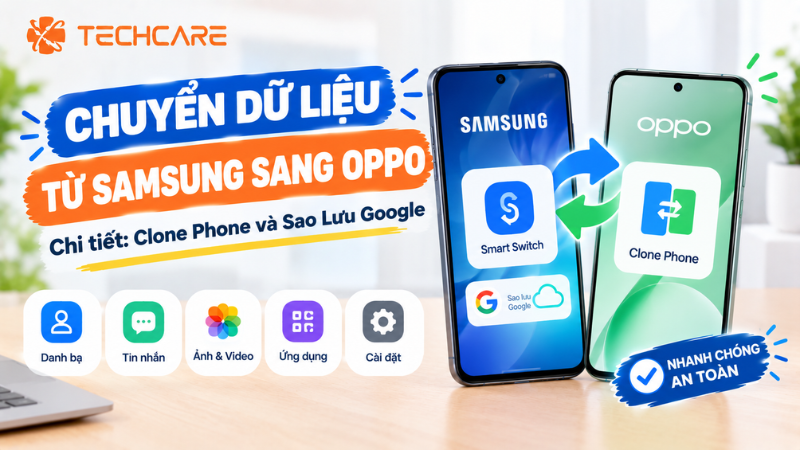 Cách Chuyển Dữ Liệu Từ Samsung Sang OPPO Chi Tiết: Clone Phone Và Sao Lưu Google