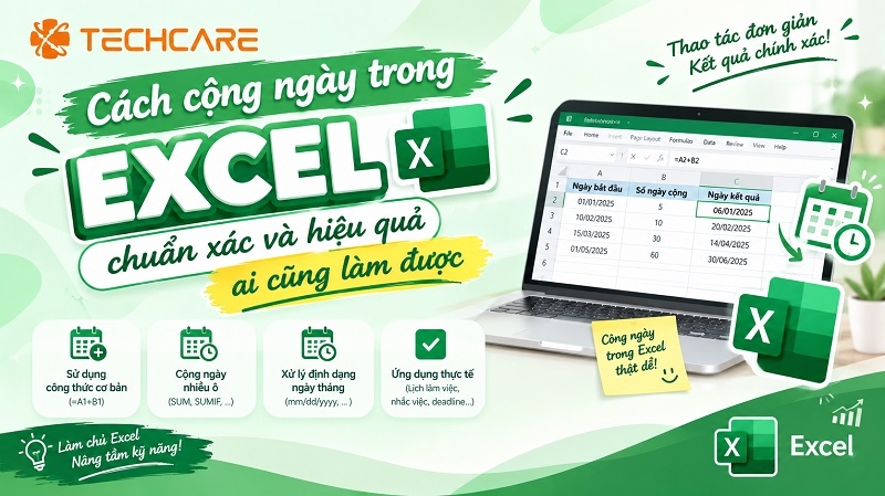 Cách cộng ngày trong Excel chuẩn xác và hiệu quả ai cũng làm được