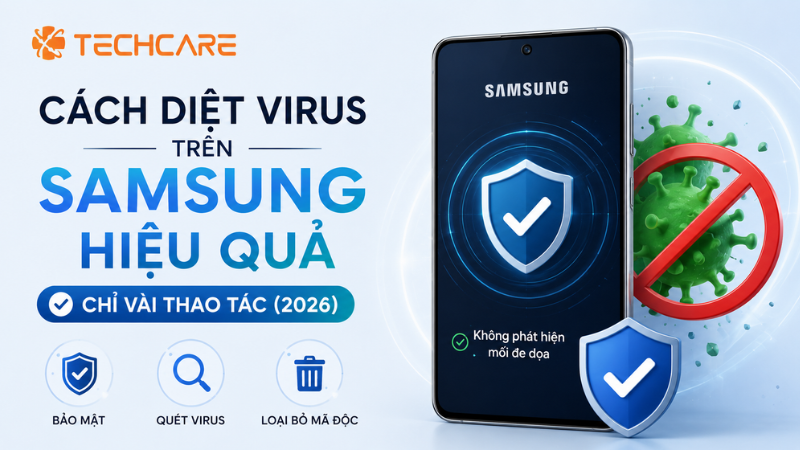 Cách Diệt Virus Trên Điện Thoại Samsung Hiệu Quả, Chỉ Vài Thao Tác (2026)