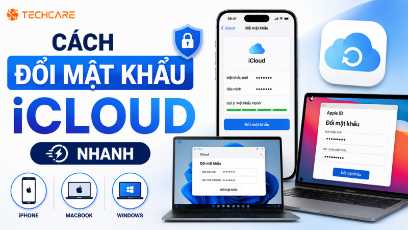 Cách Đổi Mật Khẩu iCloud Trên iPhone, MacBook, Windows Nhanh