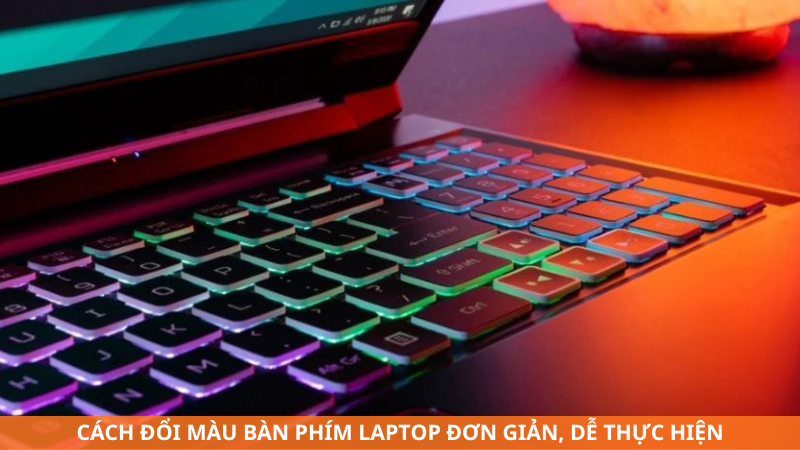 Cách đổi màu bàn phím laptop đơn giản, dễ thực hiện