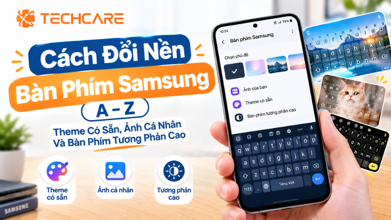 Cách Đổi Nền Bàn Phím Samsung A–Z: Theme Có Sẵn, Ảnh Cá Nhân Và Bàn Phím Tương Phản Cao