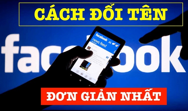 Cách đổi tên Facebook trên điện thoại và máy tính nhanh nhất