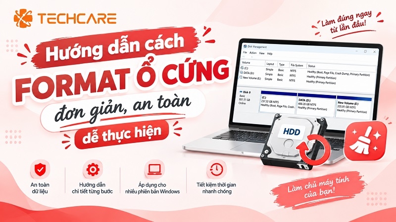 Hướng dẫn cách format ổ cứng đơn giản, an toàn dễ thực hiện