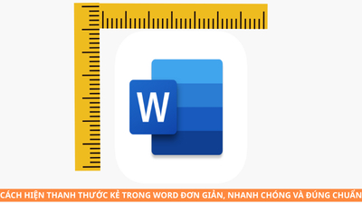 Cách hiện thanh thước kẻ trong Word đơn giản, nhanh chóng và đúng chuẩn