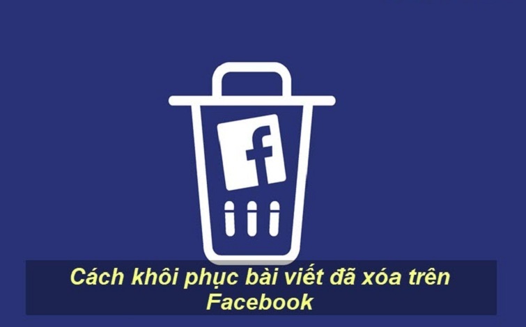Cách khôi phục bài viết đã xóa trên Fanpage Facebook đơn giản