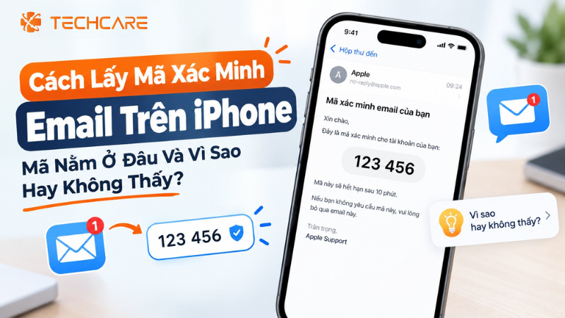 Cách Lấy Mã Xác Minh Email Trên iPhone: Mã Nằm Ở Đâu Và Vì Sao Hay Không Thấy?