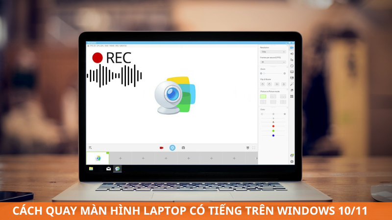 Cách quay màn hình laptop có tiếng trên Windows 10, 11 - Đơn giản, miễn phí
