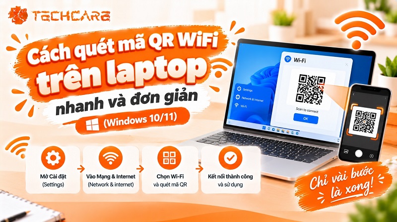 Cách quét mã QR WiFi trên laptop nhanh và đơn giản (Windows 10/11)