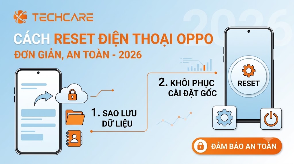 Cách Reset Điện Thoại OPPO Đơn Giản, An Toàn 2026