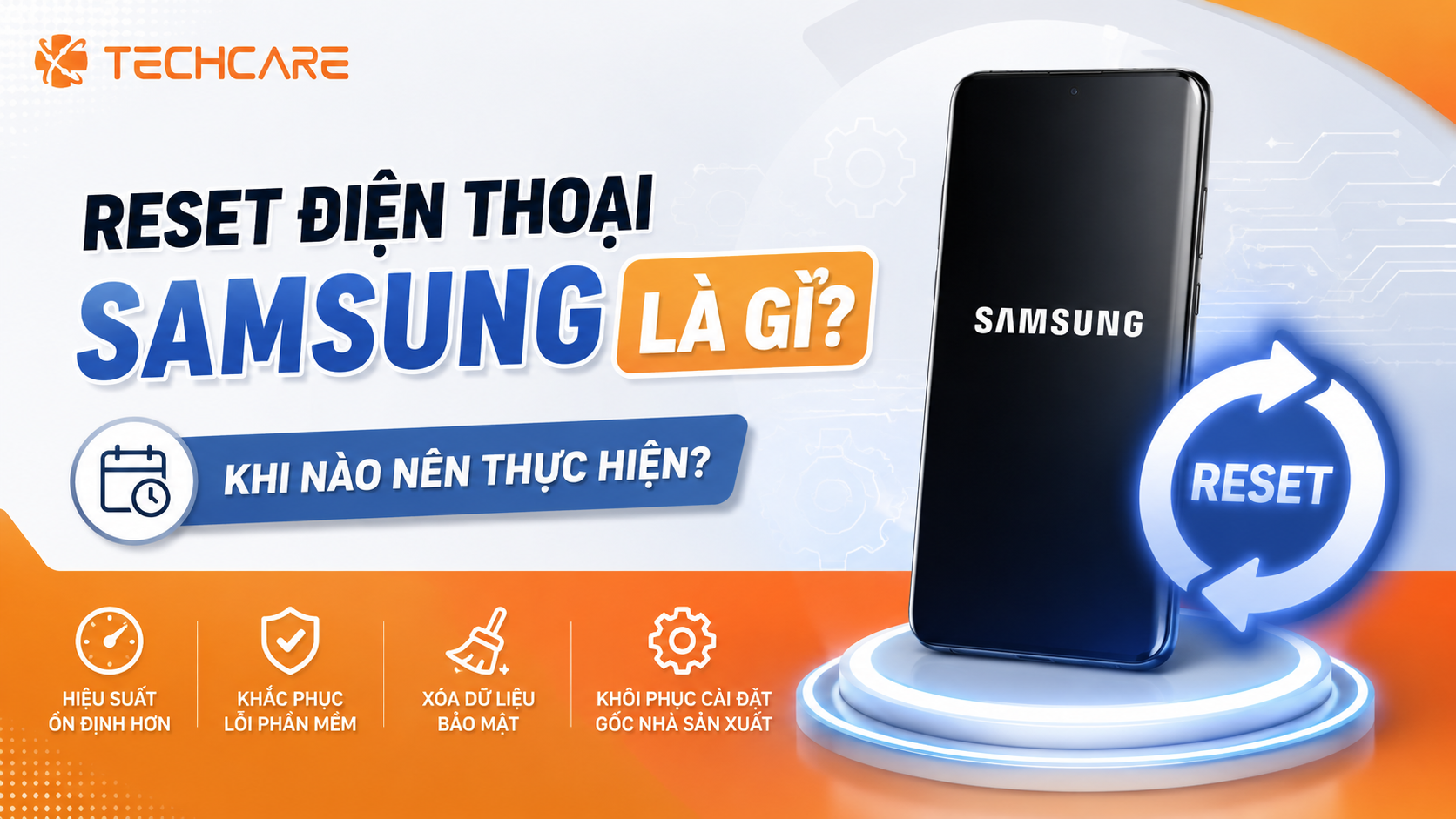 Cách Reset Điện Thoại Samsung: 6 Phương Pháp Đơn Giản Giúp Máy Hồi Sinh Nhanh Chóng