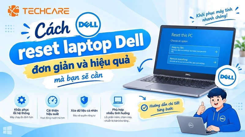 Cách reset laptop Dell đơn giản và hiệu quả mà bạn sẽ cần