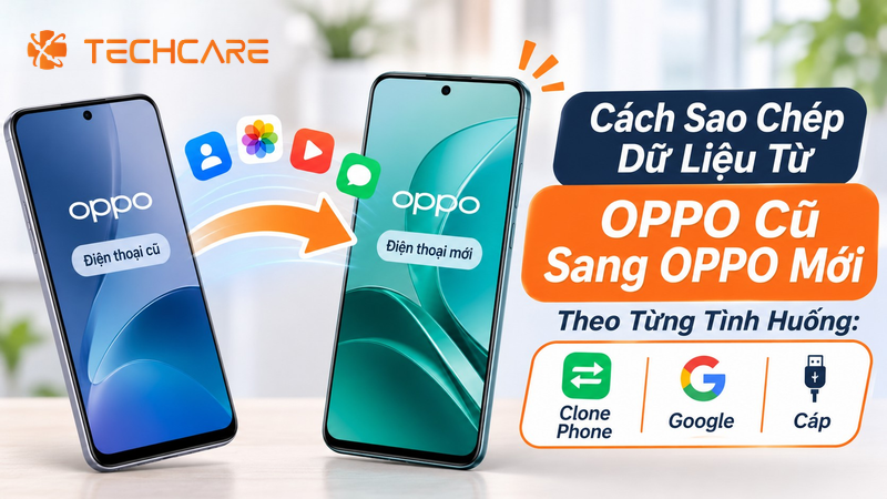 Cách Sao Chép Dữ Liệu Từ OPPO Cũ Sang OPPO Mới
