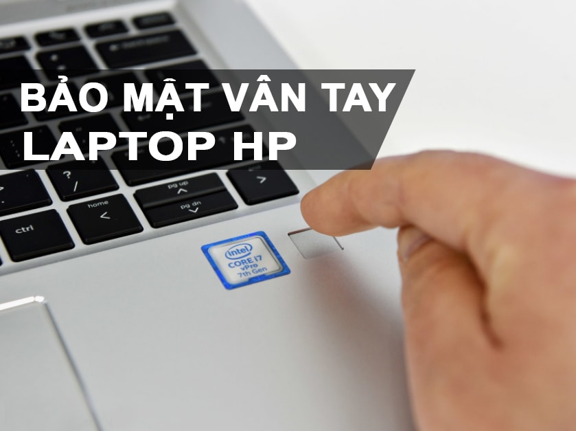 Hướng dẫn cách cài vân tay cho laptop HP đơn giản nhất