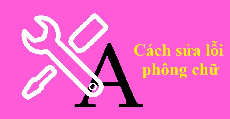 cach-sua-loi-phong-chu
