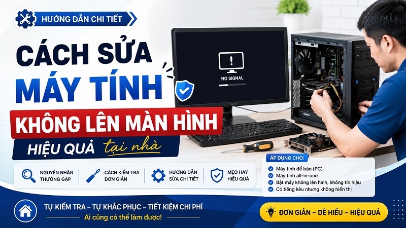 Cách sửa máy tính không lên màn hình hiệu quả tại nhà