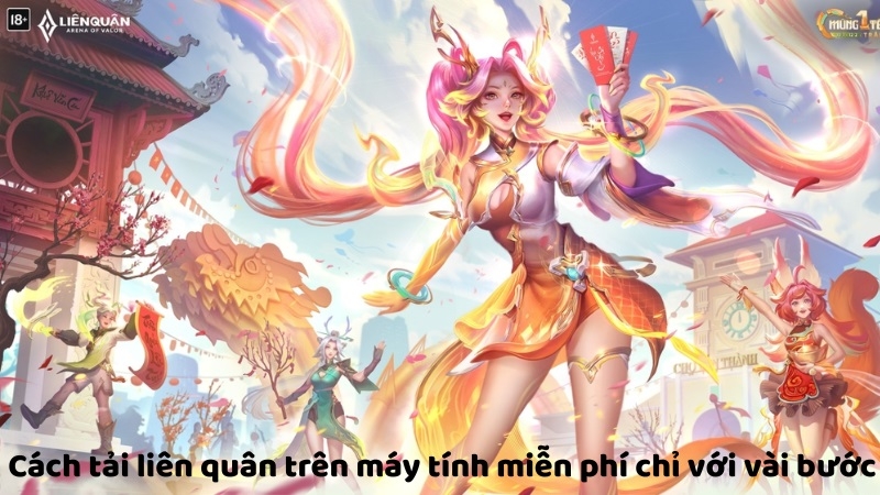 Cách tải liên quân trên máy tính miễn phí chỉ với vài bước