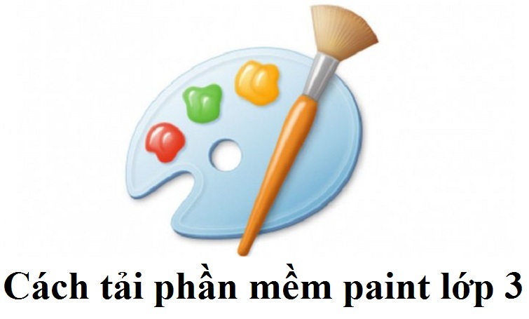 Cách tải phần mềm Paint lớp 3 trên máy tính nhanh nhất