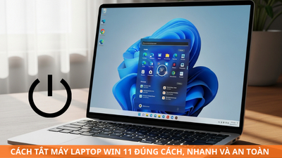 Cách tắt máy laptop Win 11 đúng cách, nhanh và an toàn