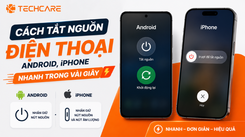 Cách Tắt Nguồn Điện Thoại Android, iPhone Nhanh Trong Vài Giây