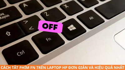 Cách tắt phím Fn trên Laptop HP đơn giản và hiệu quả nhất