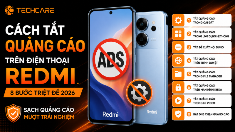 Cách Tắt Quảng Cáo Trên Điện Thoại Redmi: 8 Bước Triệt Để 2026