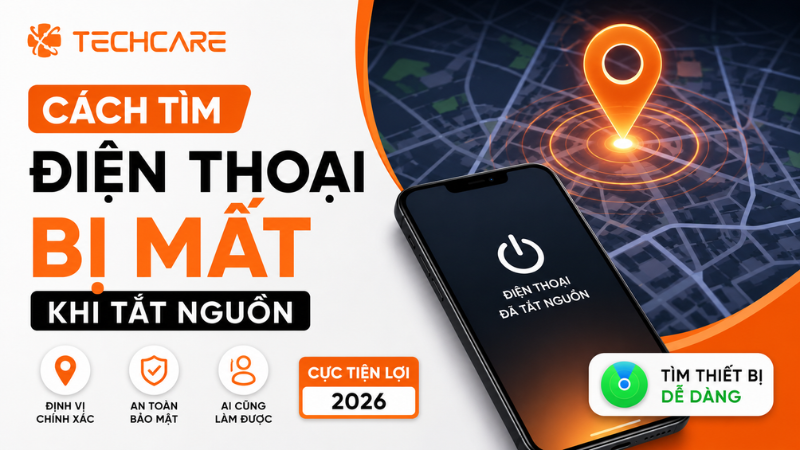 cach-tim-dien-thoai-bi-mat-khi-tat-nguon