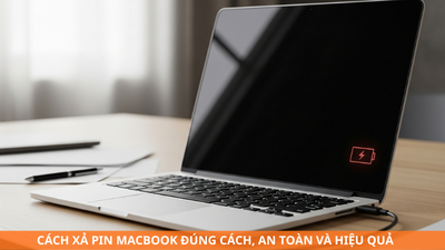 Cách xả pin Macbook đúng cách, an toàn và hiệu quả