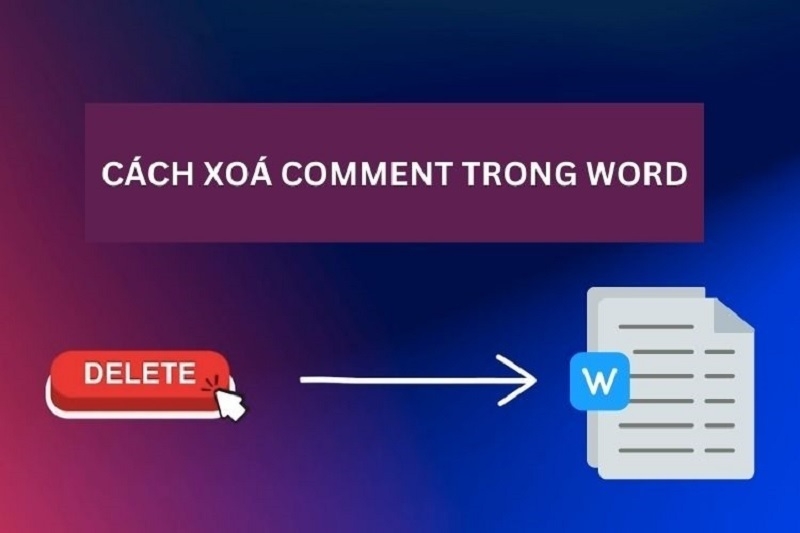 Cách xóa comment trong Word 2016, 2013, 2010 đơn giản nhất